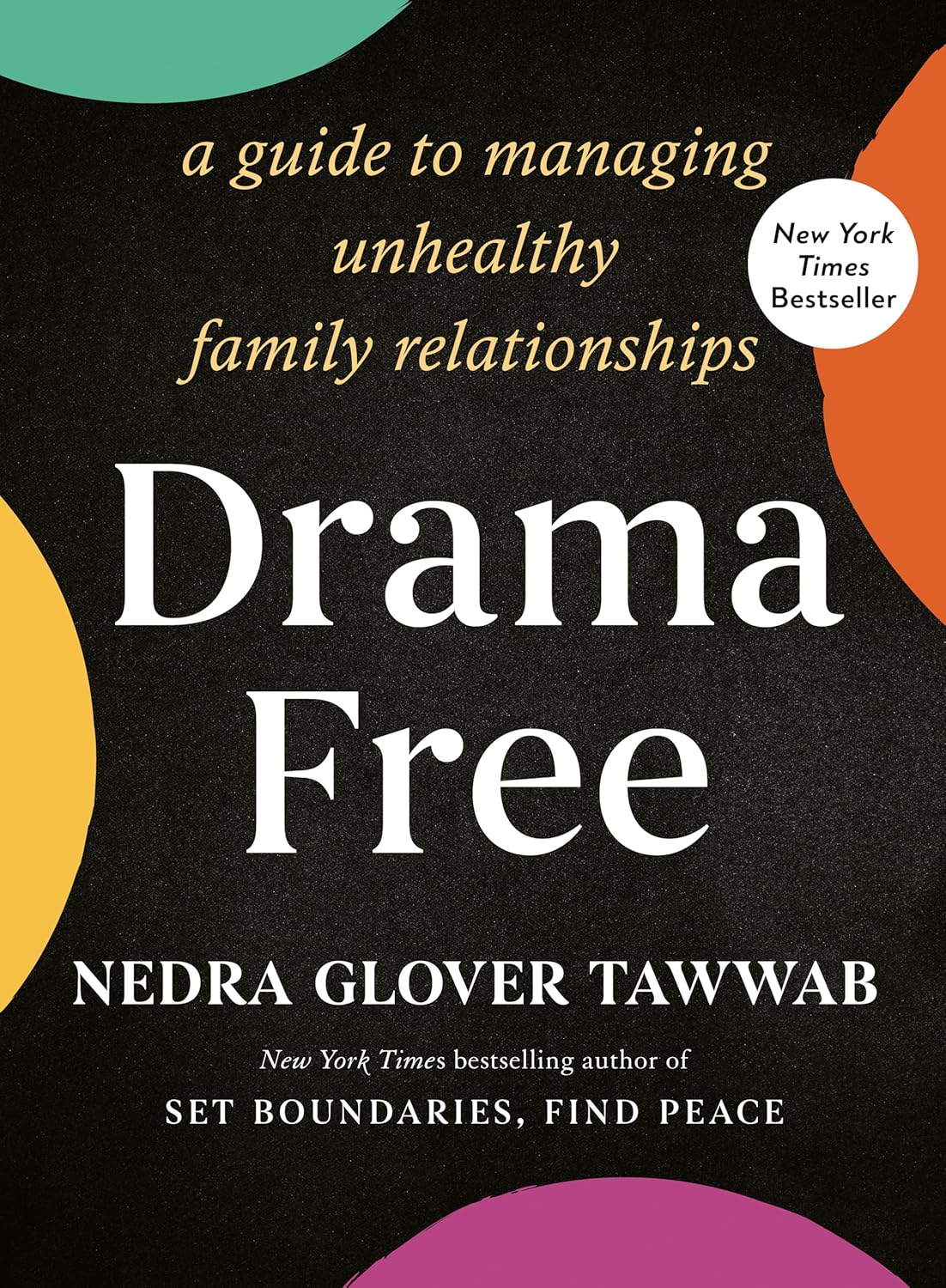 Drama Free: A Guide to Managing Unhealthy Family Relationships – Nedra Glover Tawwab