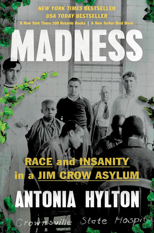 Madness: Race and Insanity in a Jim Crow Asylum - Antonia Hylton