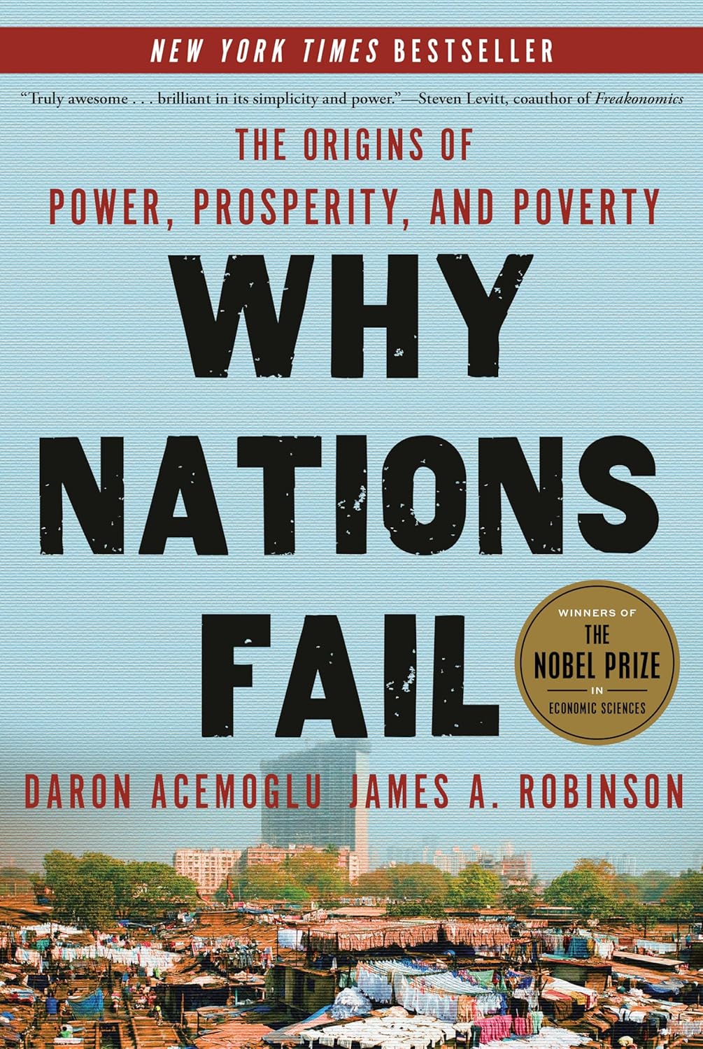 Why Nations Fail: The Origins of Power, Prosperity, and Poverty – Daron Acemoglu & James A. Robinson