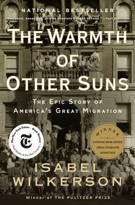 The Warmth of Other Suns: The Epic Story of America’s Great Migration – Isabel Wilkerson